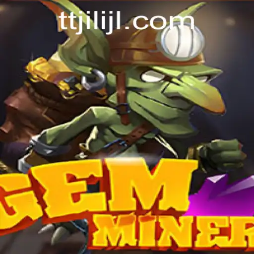 GemMiner: Discover the Thrills of TTJILI